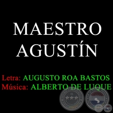 MAESTRO AGUSTN - Msica: ALBERTO DE LUQUE